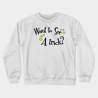 Want To See A Trick? (Simple) For Green Wand Course Crewneck Sweatshirt